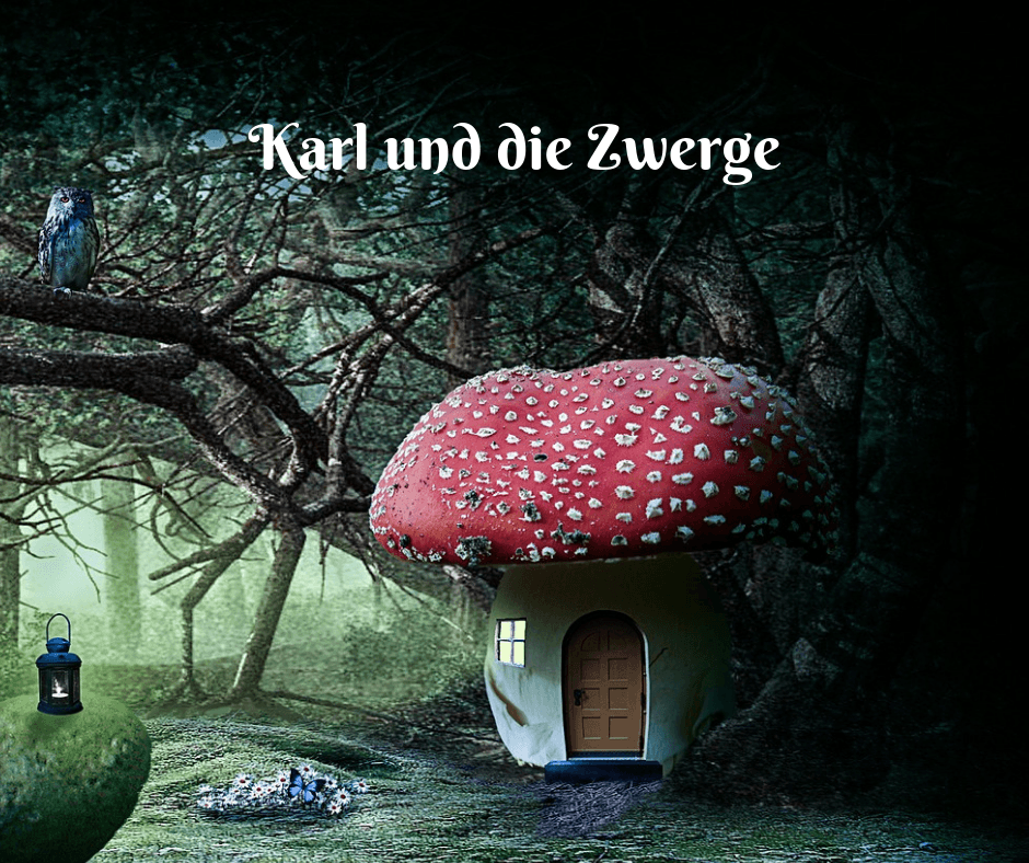 KARL UND DIE ZWERGE